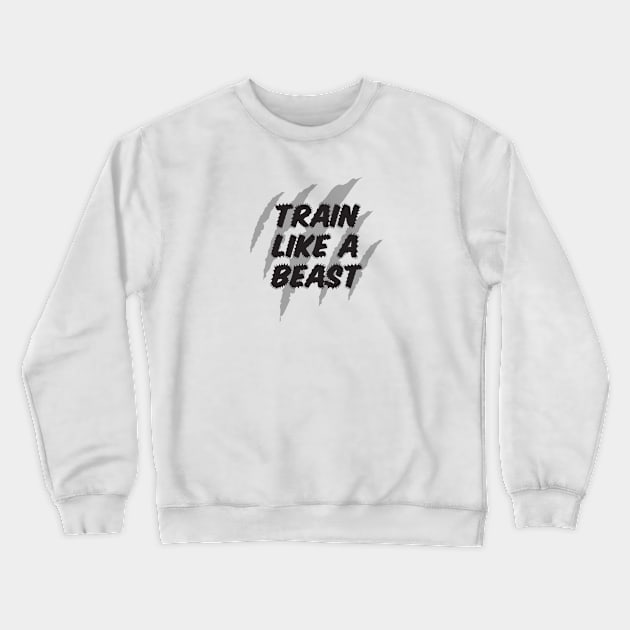 Train like a beast Crewneck Sweatshirt by ddesing